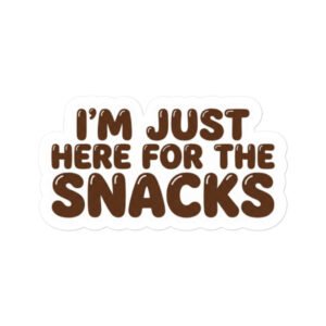 “I’m Just Here for the Snacks Sticker