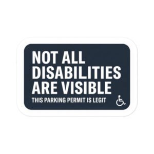 Not All Disabilities Are Visible Sticker | Legit Disability Parking Permit